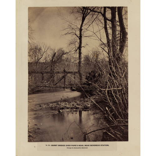 Burnt Bridge Over Pope's Head, Near Devereux Station, Orange & Alexandria Railroad, circa 1861