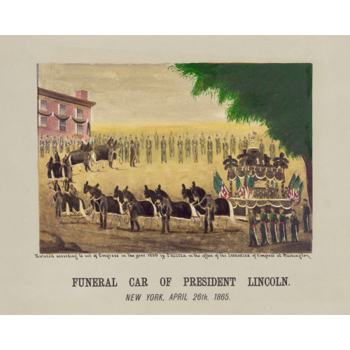 Funeral Car Of President Lincoln, New York, April 26th, 1865