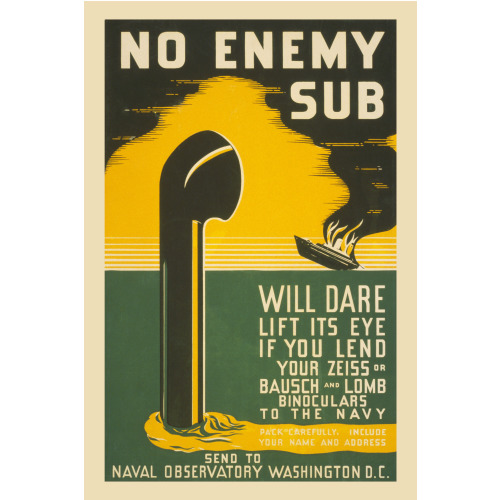 No Enemy Sub Will Dare Lift Its Eye If You Lend Your Zeiss Or Bausch & Lomb Binoculars To The...