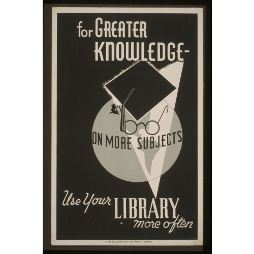 For Greater Knowledge On More Subjects Use Your Library More Often, circa 1936
