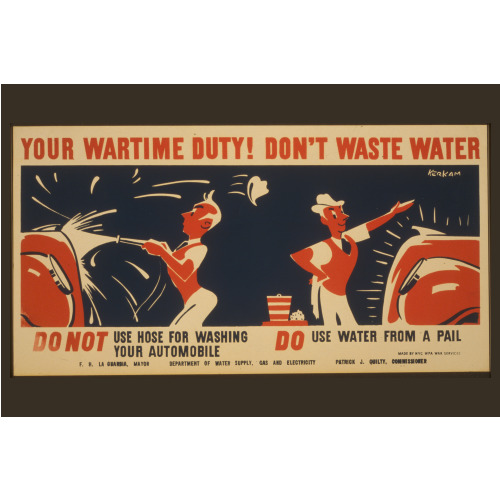 Your Wartime Duty! Don't Waste Water Do Not Use Hose For Washing Your Automobile. Do Use Water...