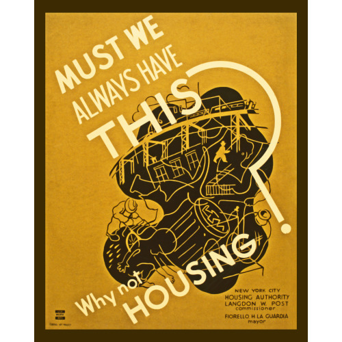 Must We Always Have This? Why Not Housing?, 1936