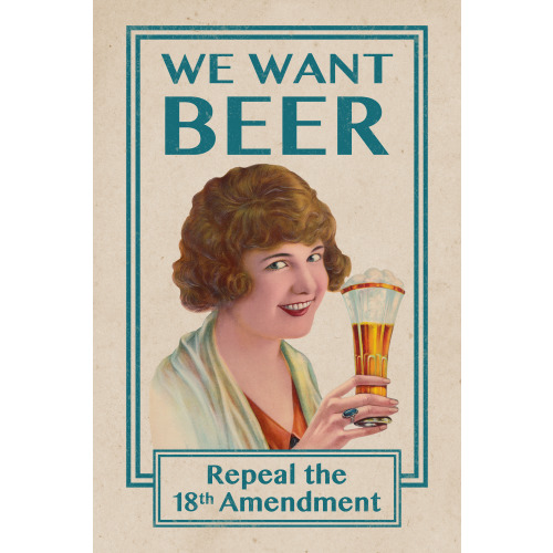 We Want Beer, Repeal the 18th Amendment